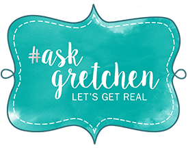 #AskGretchen - Let's Get Real
