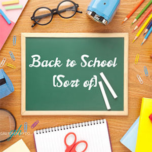 Back To School (Sort Of) - Gretchen Hydo International