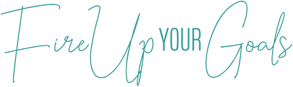 Fire up your goals