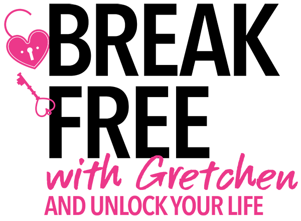 Break Free with Gretchen and unlock your life.